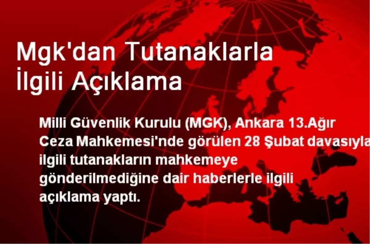 Mgk\'dan Tutanaklarla İlgili Açıklama