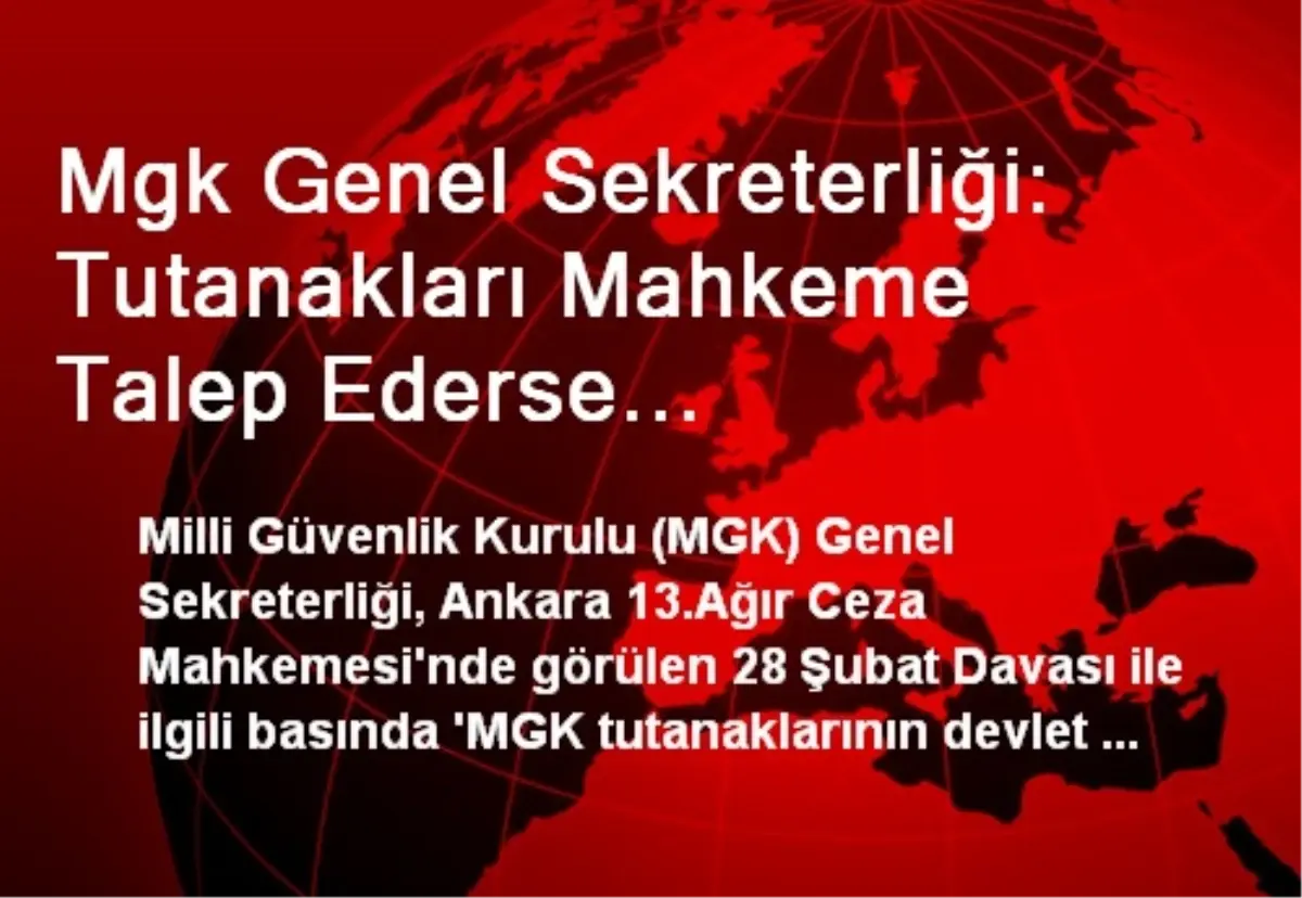 Mgk Genel Sekreterliği: Tutanakları Mahkeme Talep Ederse Sunulacaktır