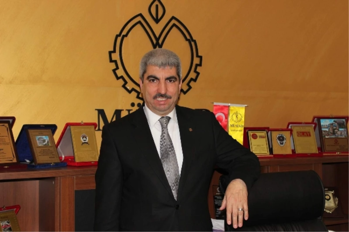 Müsiad Gaziantep Başkanı Kurt Ali Kılçık Açıklaması