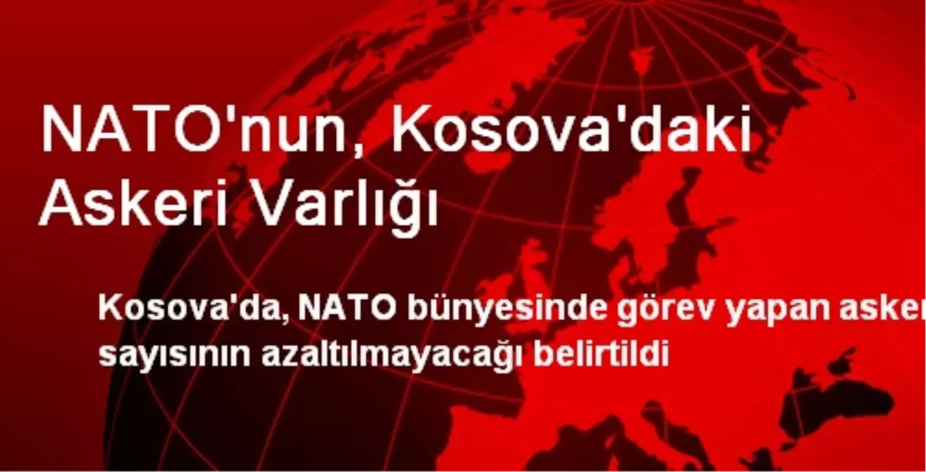 NATO\'nun, Kosova\'daki Askeri Varlığı