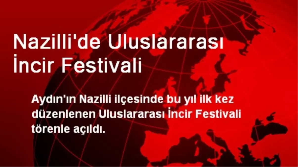 Nazilli\'de Uluslararası İncir Festivali