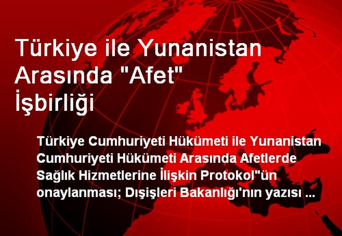 Türkiye ile Yunanistan Arasında "Afet" İşbirliği