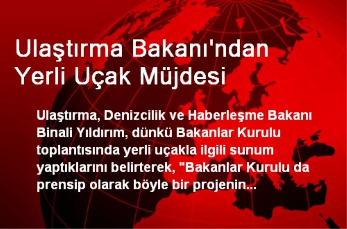 Ulaştırma Bakanı\'ndan Yerli Uçak Müjdesi