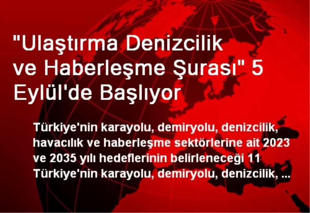 "Ulaştırma Denizcilik ve Haberleşme Şurası" 5 Eylül\'de Başlıyor