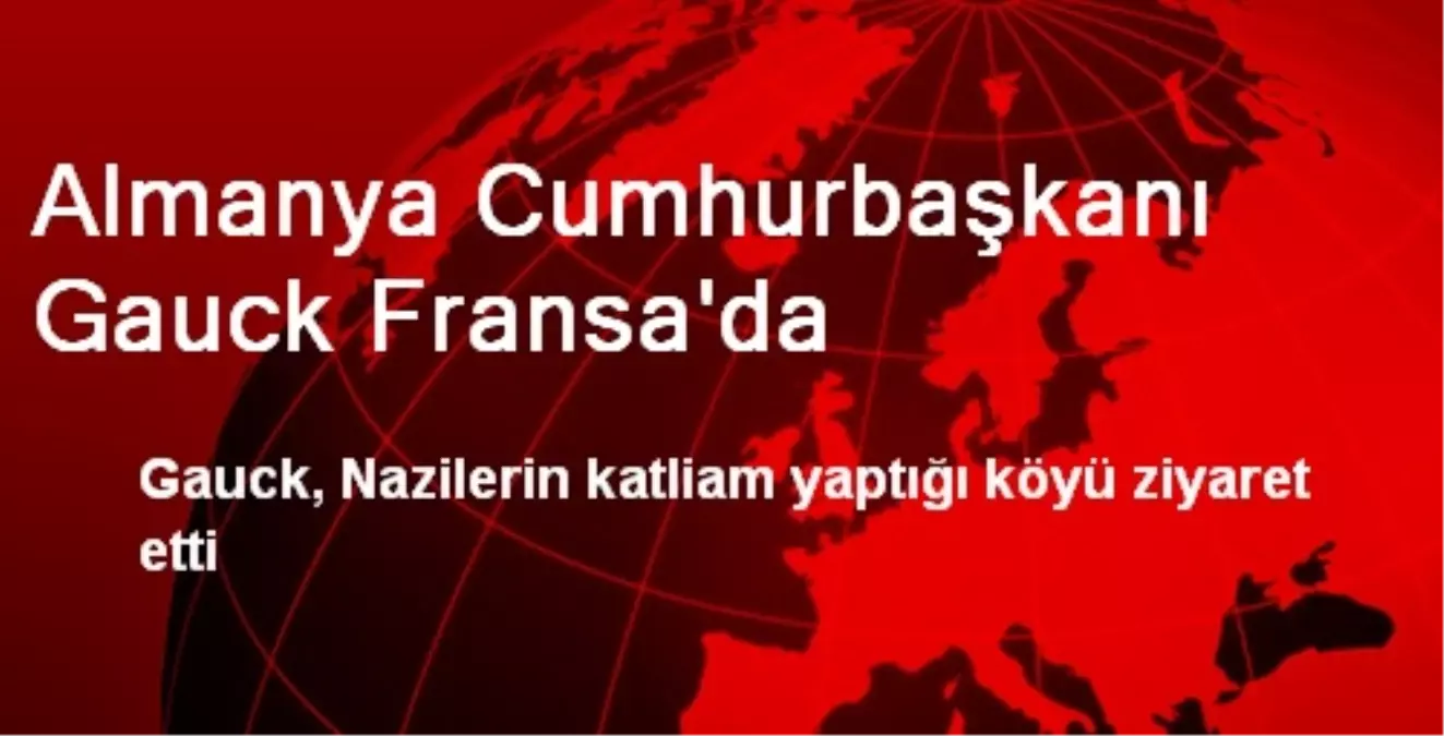 Almanya Cumhurbaşkanı Gauck Fransa\'da