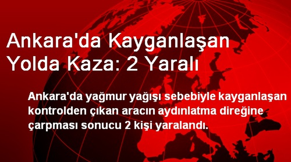 Ankara\'da Kayganlaşan Yolda Kaza: 2 Yaralı