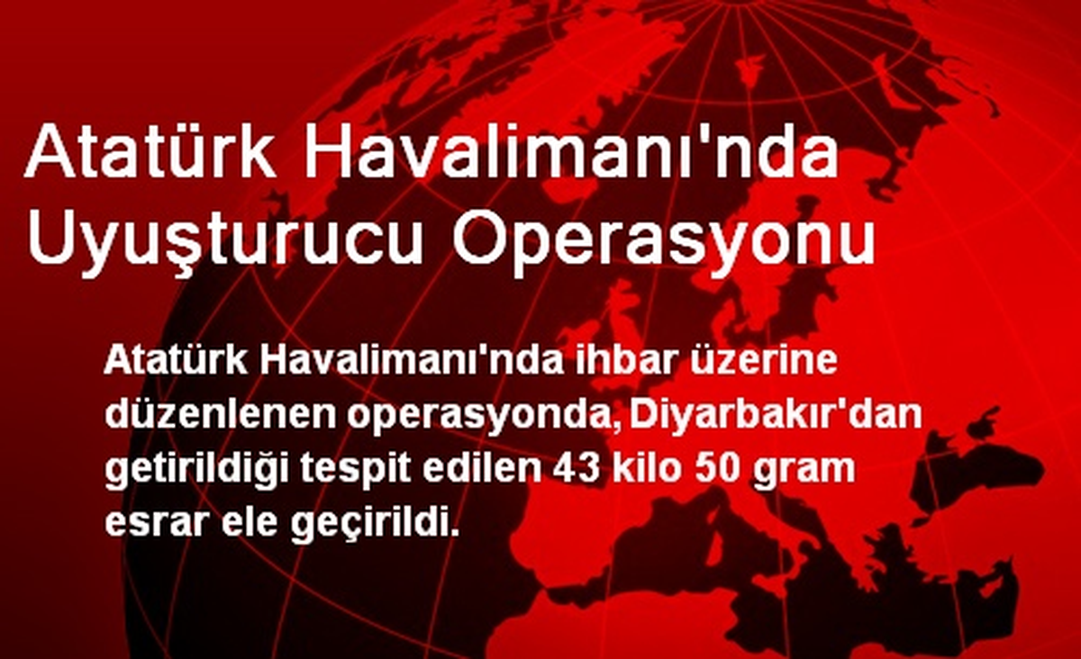 Atatürk Havalimanı\'nda Uyuşturucu Operasyonu