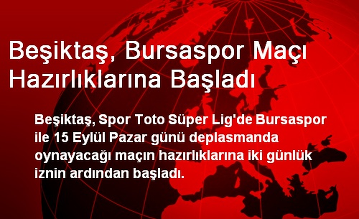 Beşiktaş, Bursaspor Maçı Hazırlıklarına Başladı