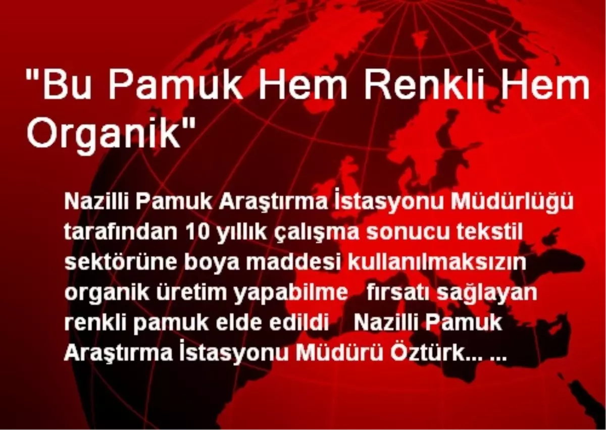 "Bu Pamuk Hem Renkli Hem Organik"