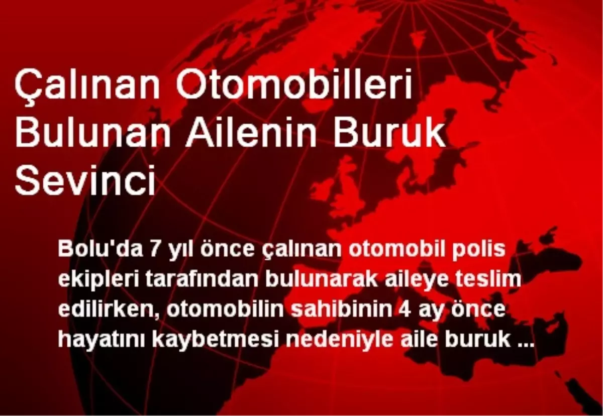 Çalınan Otomobilleri Bulunan Ailenin Buruk Sevinci