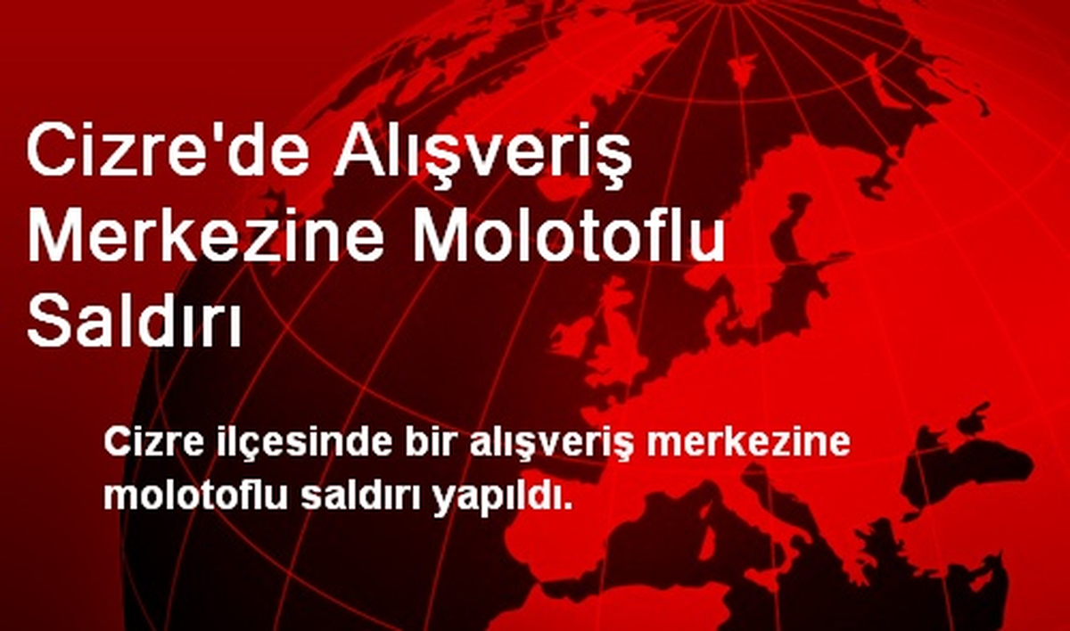 Cizre\'de Alışveriş Merkezine Molotoflu Saldırı