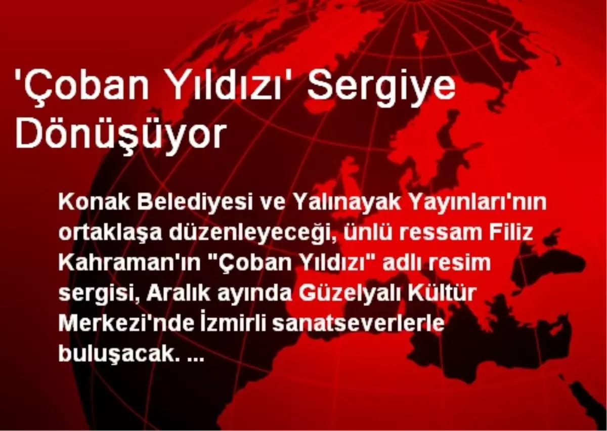 \'Çoban Yıldızı\' Sergiye Dönüşüyor