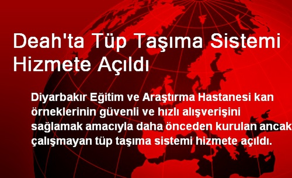 Deah\'ta Tüp Taşıma Sistemi Hizmete Açıldı