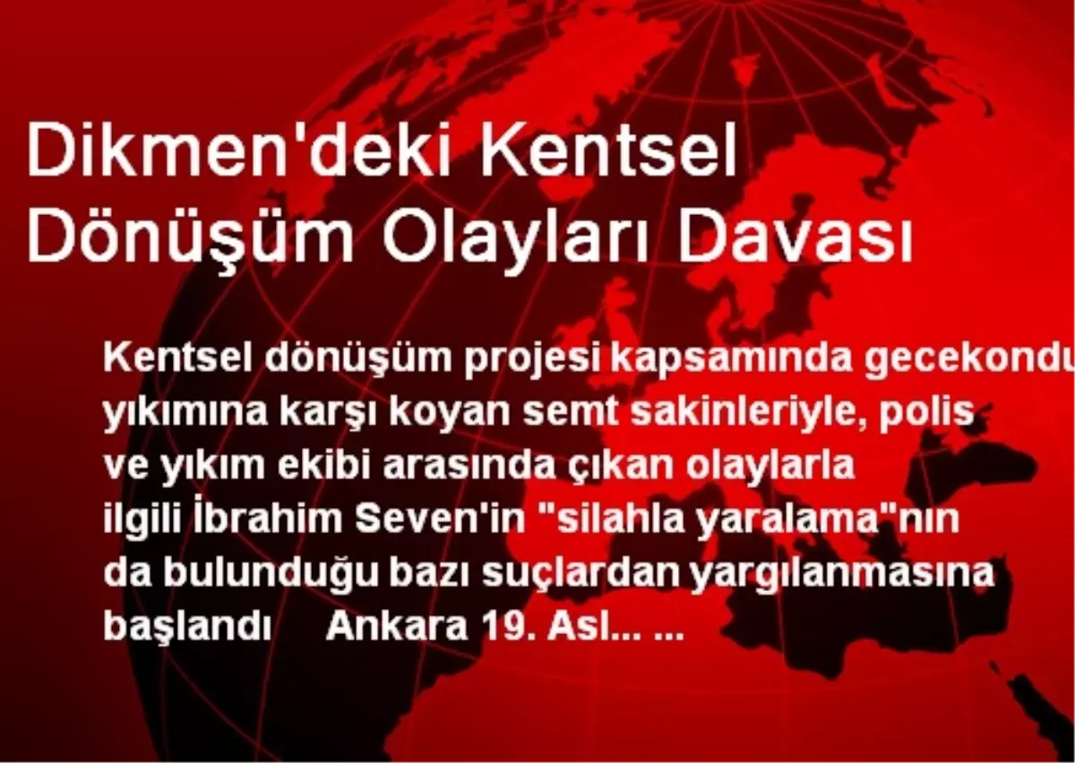 Dikmen\'deki Kentsel Dönüşüm Olayları Davası