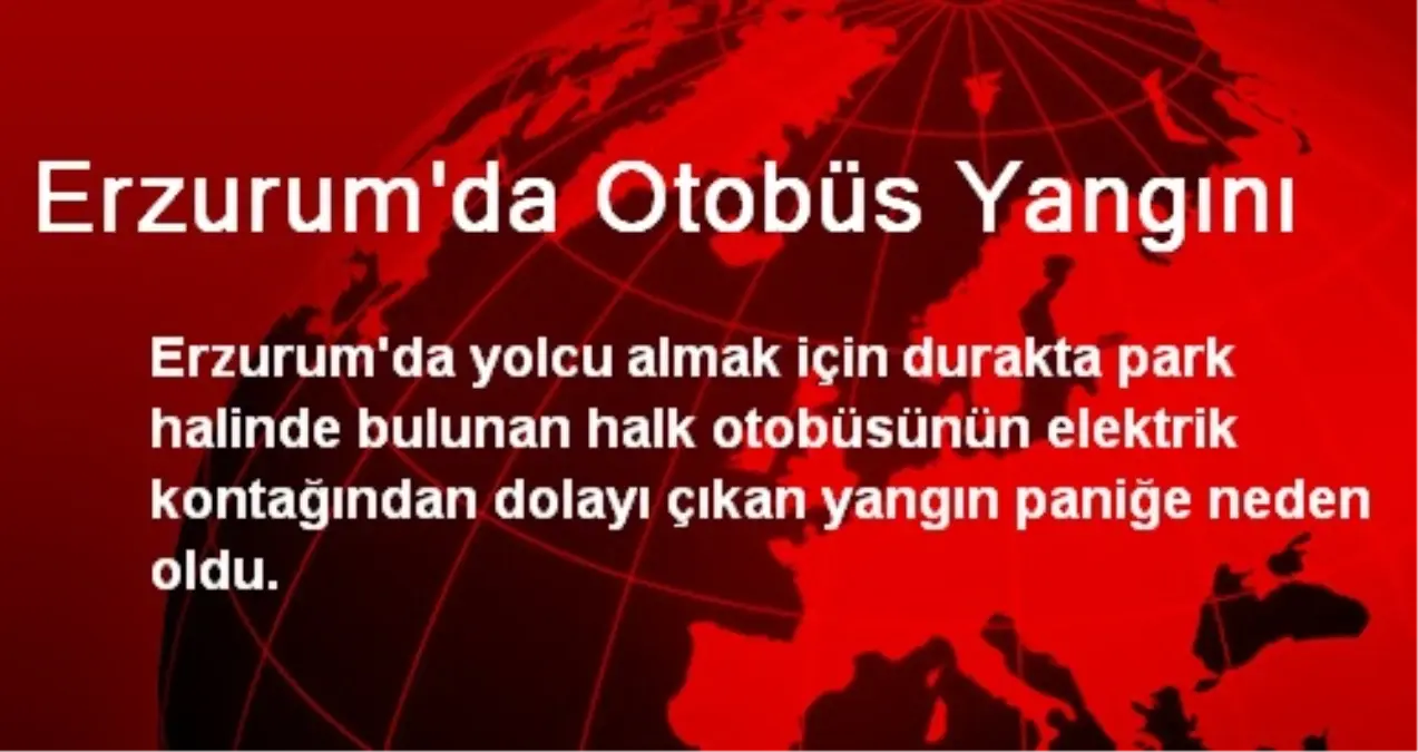 Erzurum\'da Otobüs Yangını