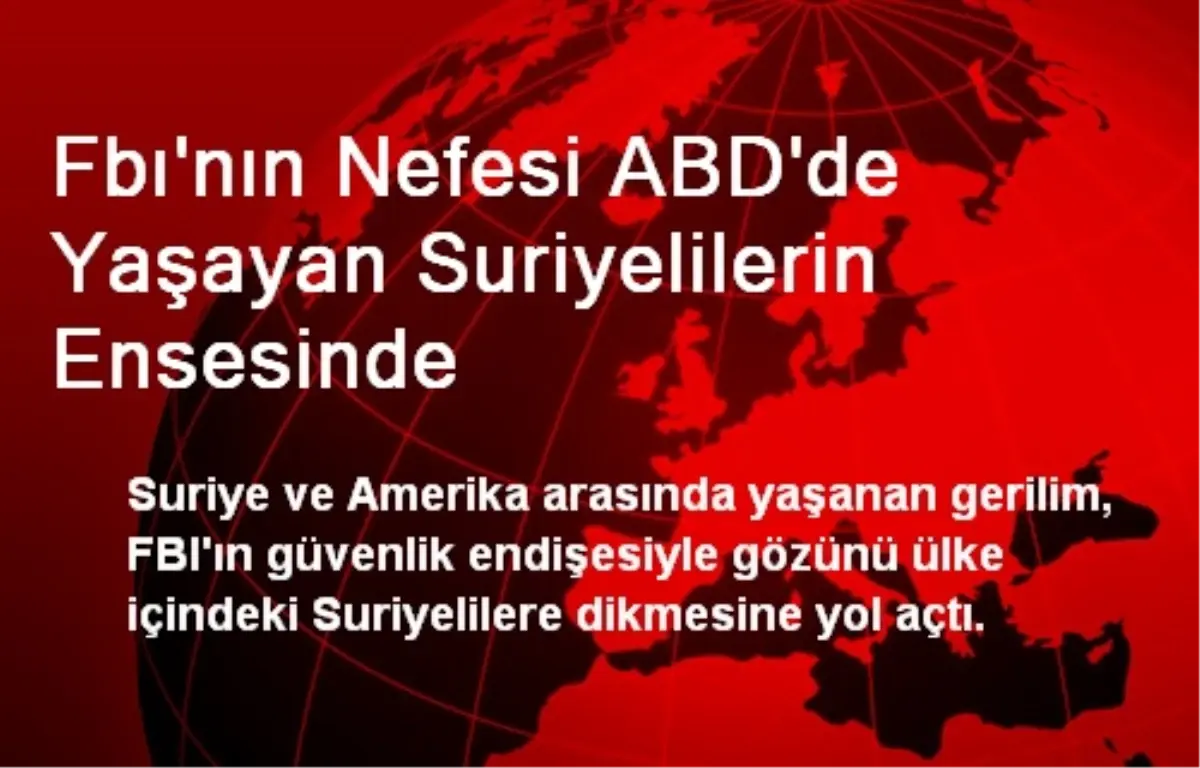 Fbı\'nın Nefesi ABD\'de Yaşayan Suriyelilerin Ensesinde