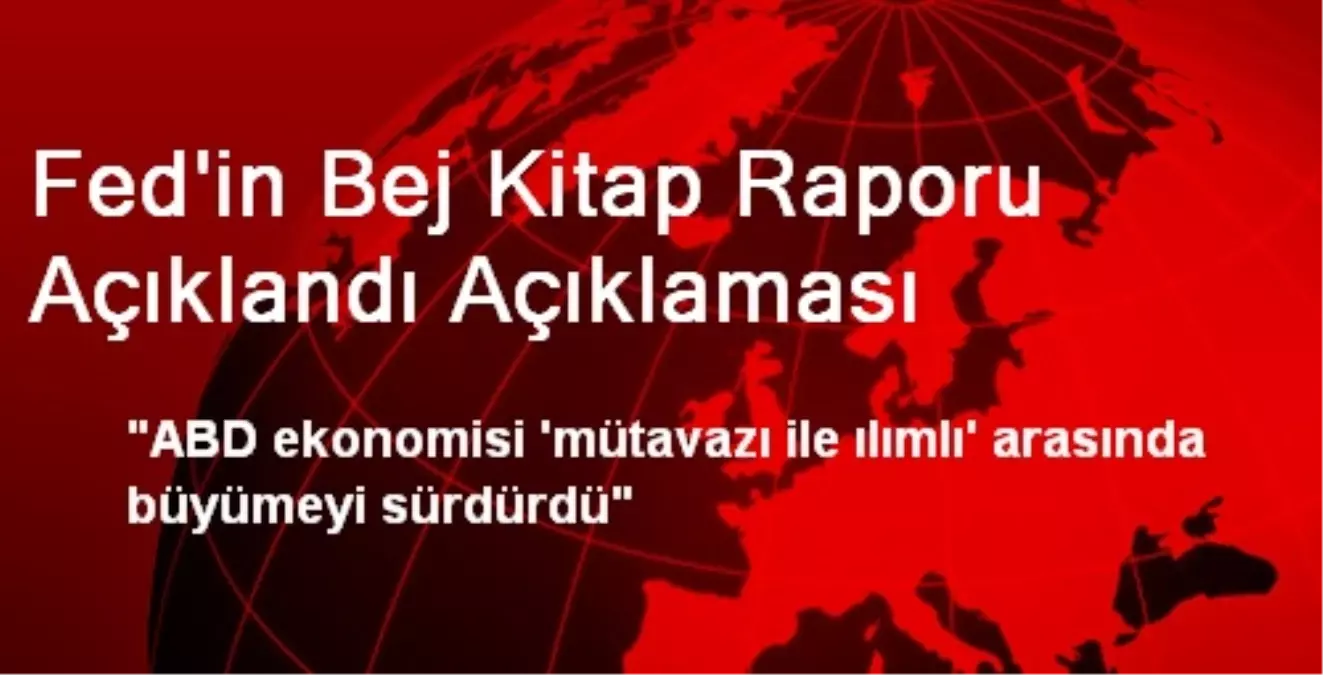 Fed\'in Bej Kitap Raporu Açıklandı Açıklaması