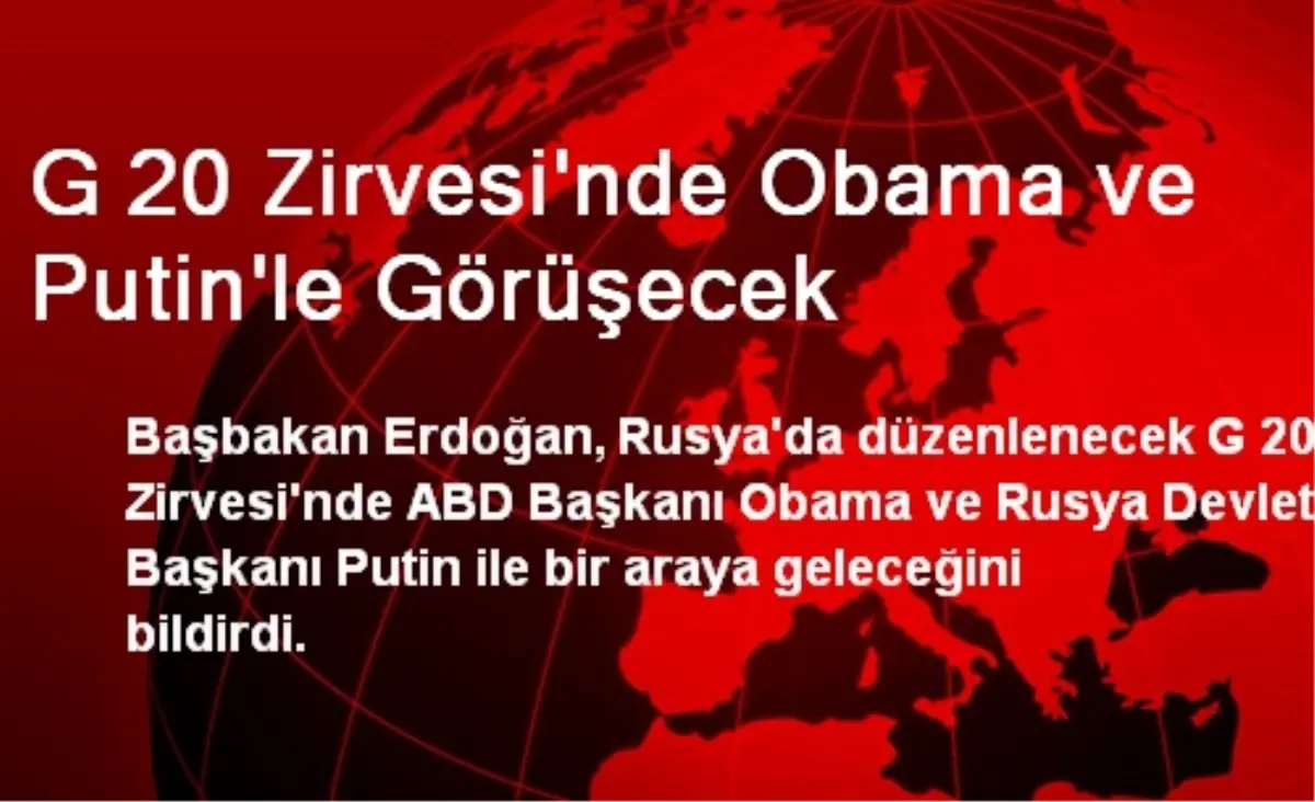 G 20 Zirvesi\'nde Obama ve Putin\'le Görüşecek