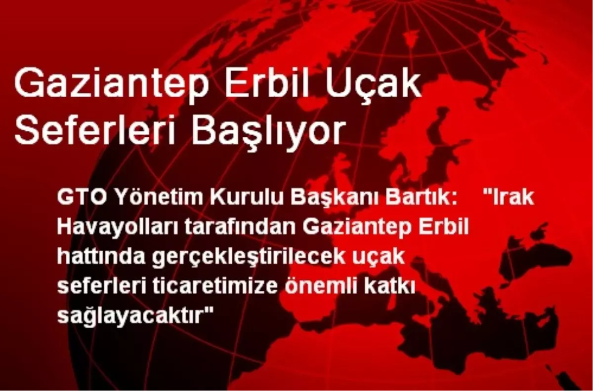 Gaziantep Erbil Uçak Seferleri Başlıyor