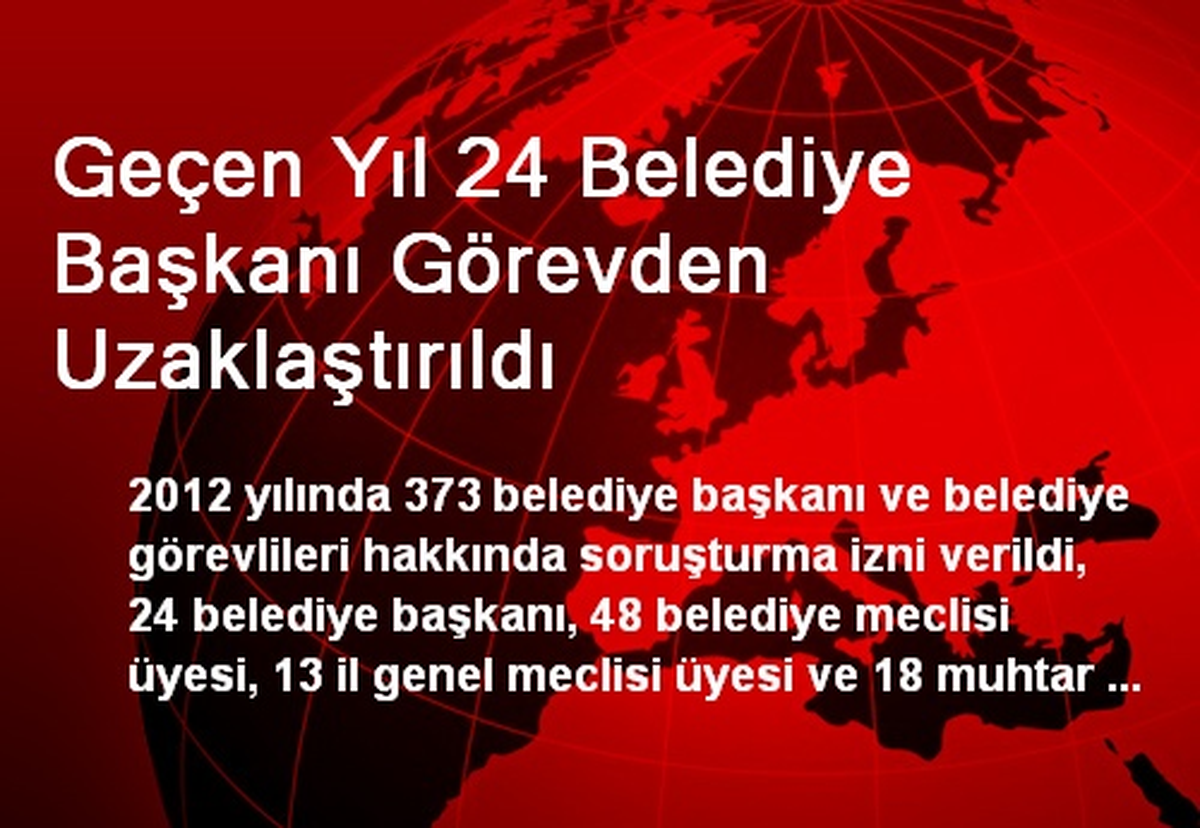 Geçen Yıl 24 Belediye Başkanı Görevden Uzaklaştırıldı