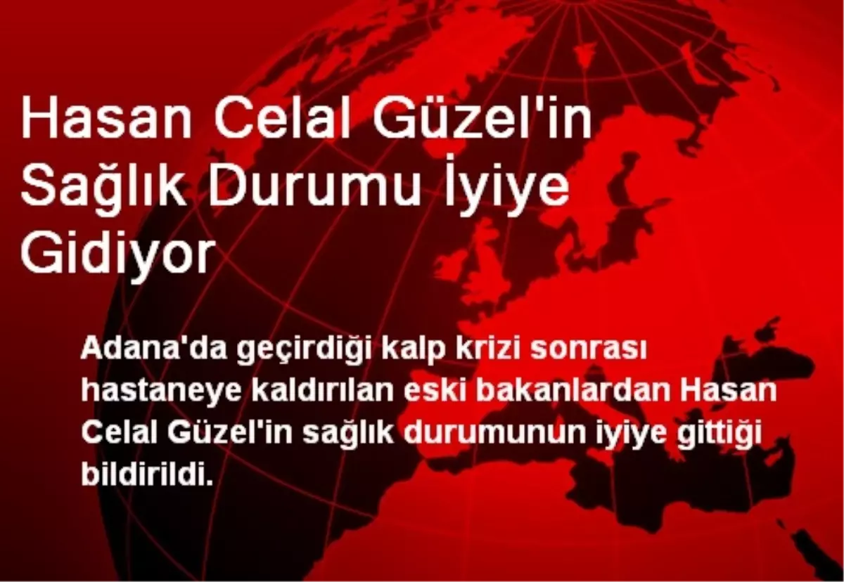 Hasan Celal Güzel\'in Sağlık Durumu İyiye Gidiyor