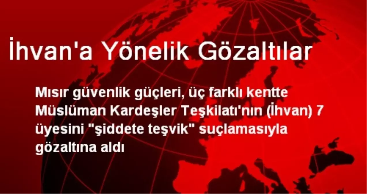 İhvan\'a Yönelik Gözaltılar