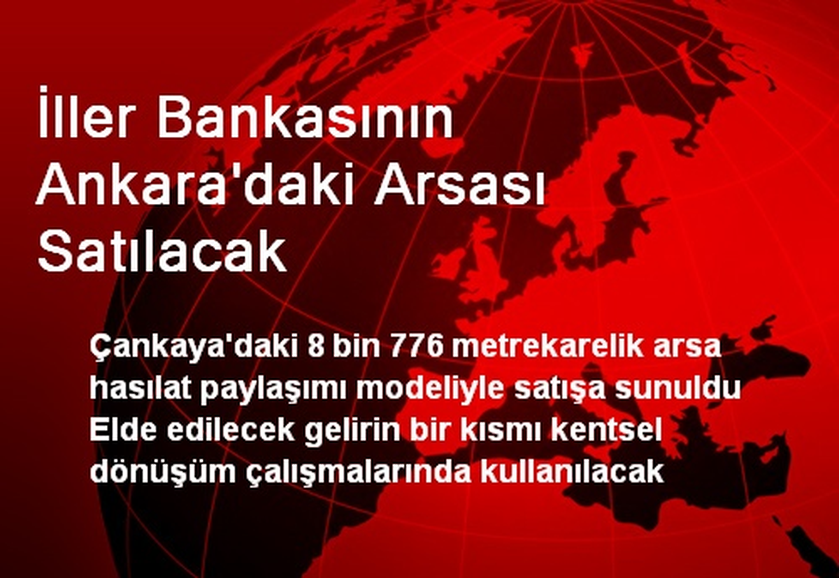 İller Bankasının Ankara\'daki Arsası Satılacak
