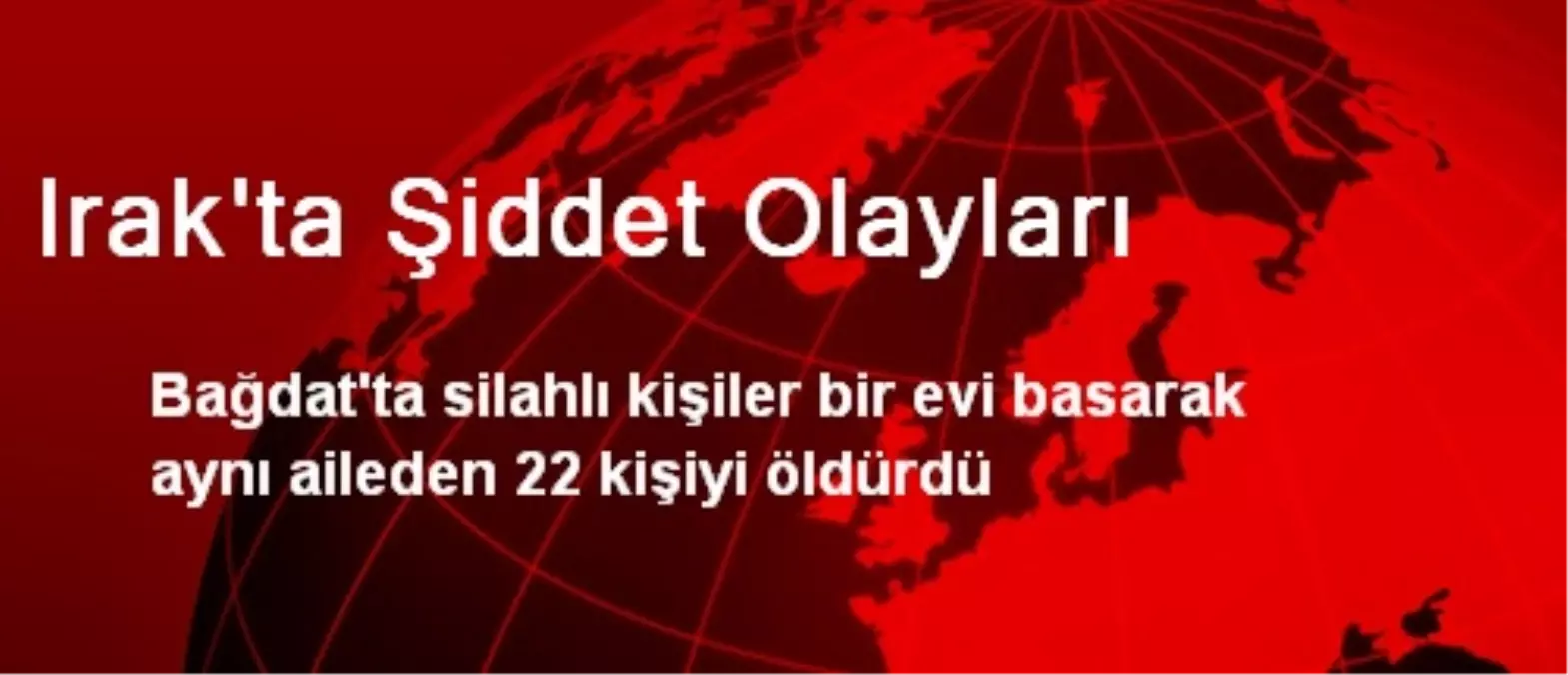 Irak\'ta Şiddet Olayları: 22 Ölü