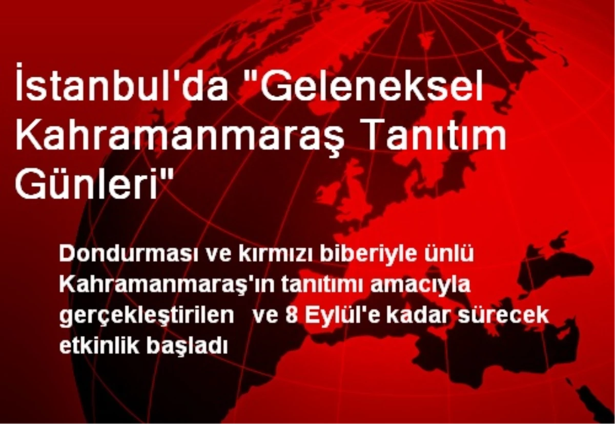 İstanbul\'da "Geleneksel Kahramanmaraş Tanıtım Günleri"