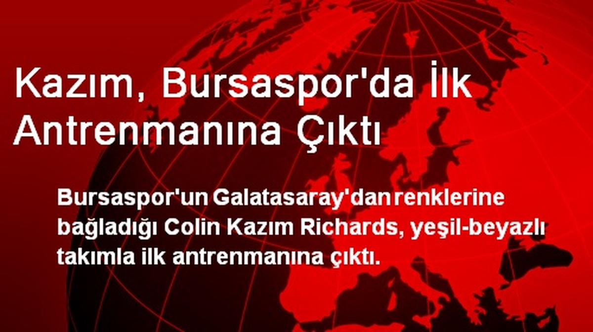 Kazım, Bursaspor\'da İlk Antrenmanına Çıktı