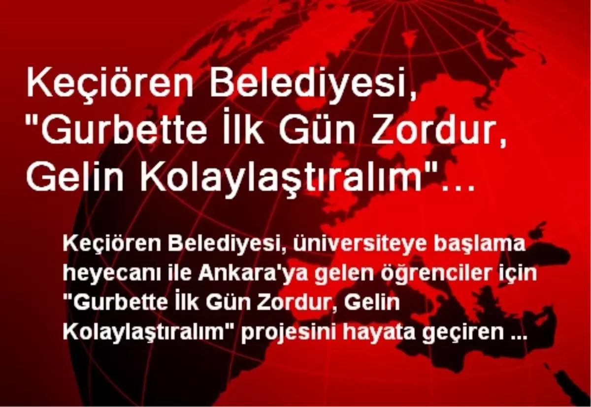 Keçiören Belediyesi, "Gurbette İlk Gün Zordur, Gelin Kolaylaştıralım" Projesini Hayata Geçirdi