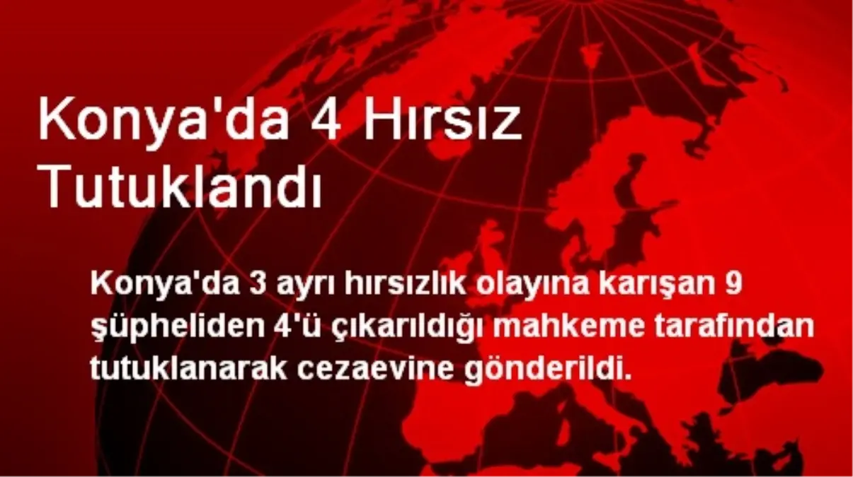 Konya\'da 4 Hırsız Tutuklandı