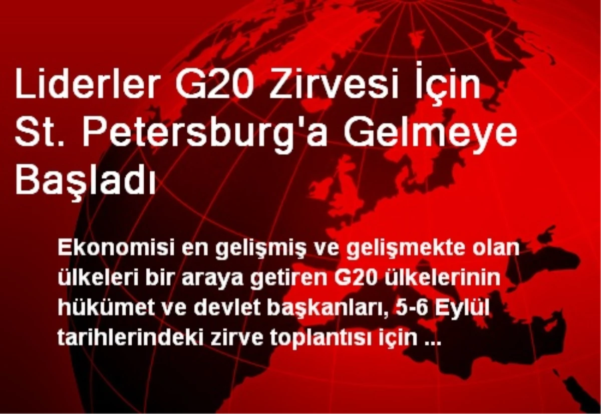 Liderler G20 Zirvesi İçin St. Petersburg\'a Gelmeye Başladı