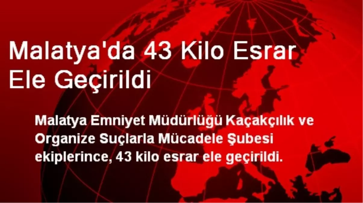 Malatya\'da 43 Kilo Esrar Ele Geçirildi