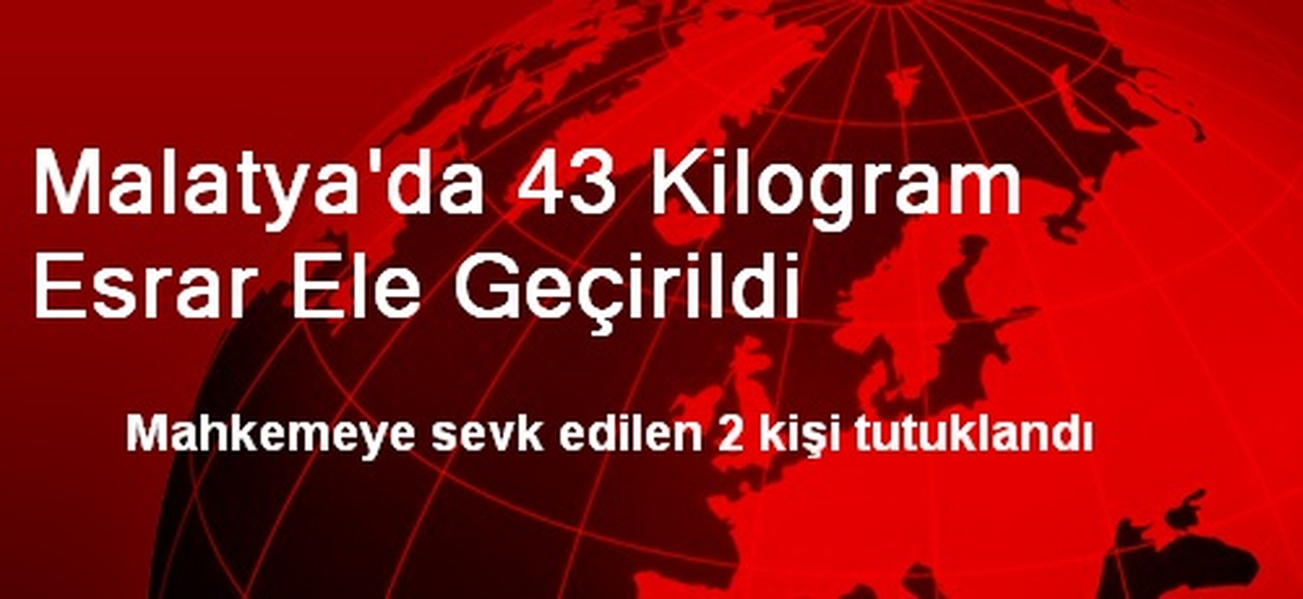 Malatya\'da 43 Kilogram Esrar Ele Geçirildi