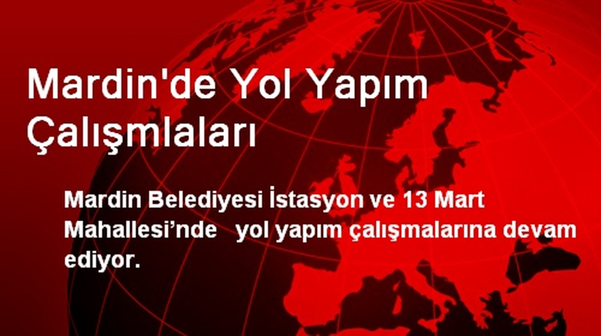 Mardin\'de Yol Yapım Çalışmlaları