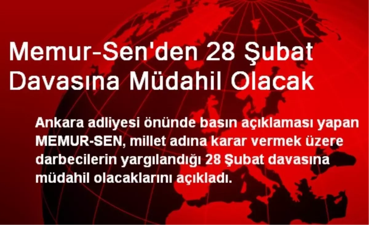 Memur-Sen\'den 28 Şubat Davasına Müdahil Olacak