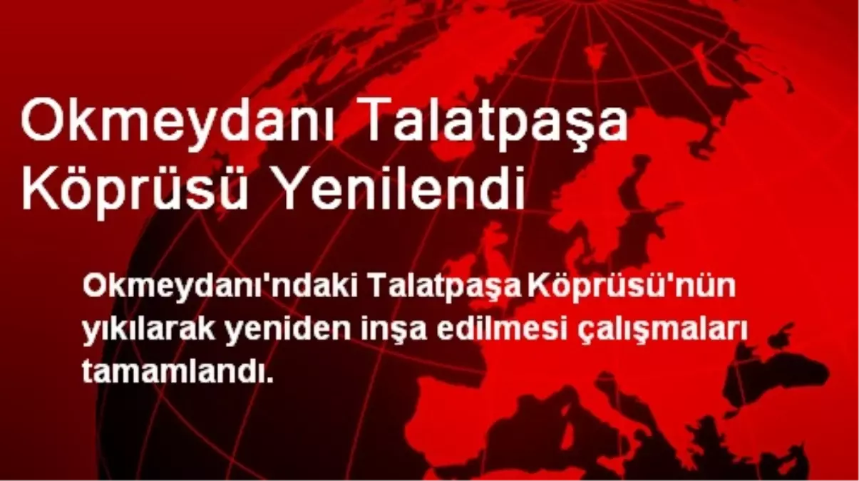 Okmeydanı Talatpaşa Köprüsü Yenilendi