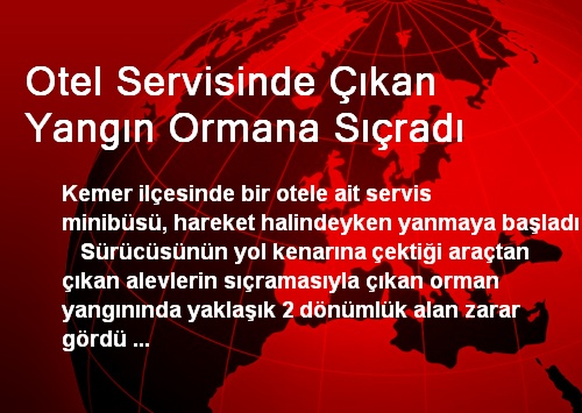 Otel Servisinde Çıkan Yangın Ormana Sıçradı