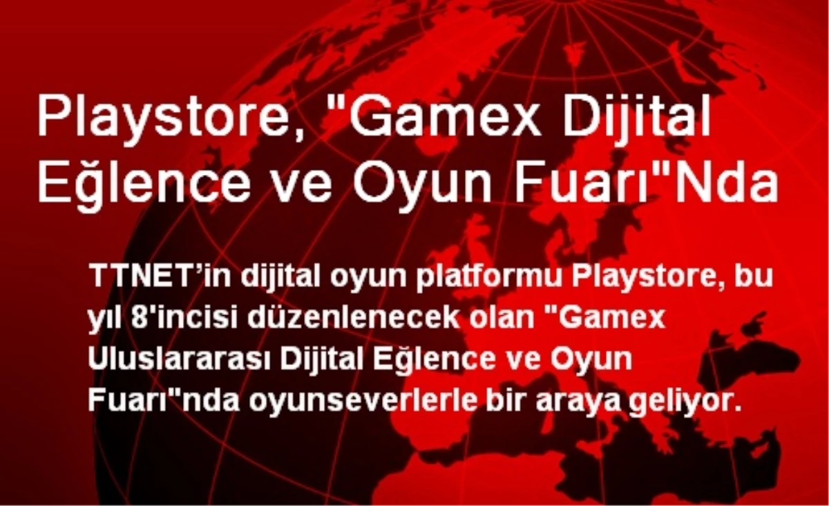 Playstore, "Gamex Dijital Eğlence ve Oyun Fuarı"Nda