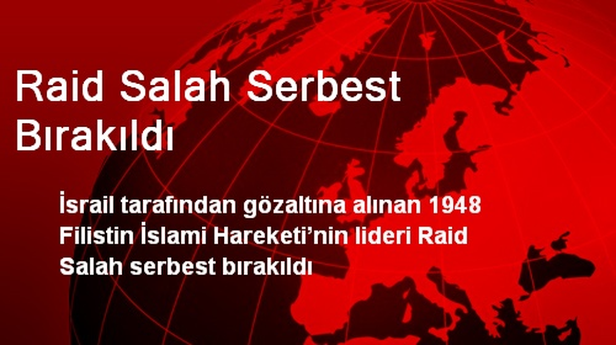 Raid Salah Serbest Bırakıldı