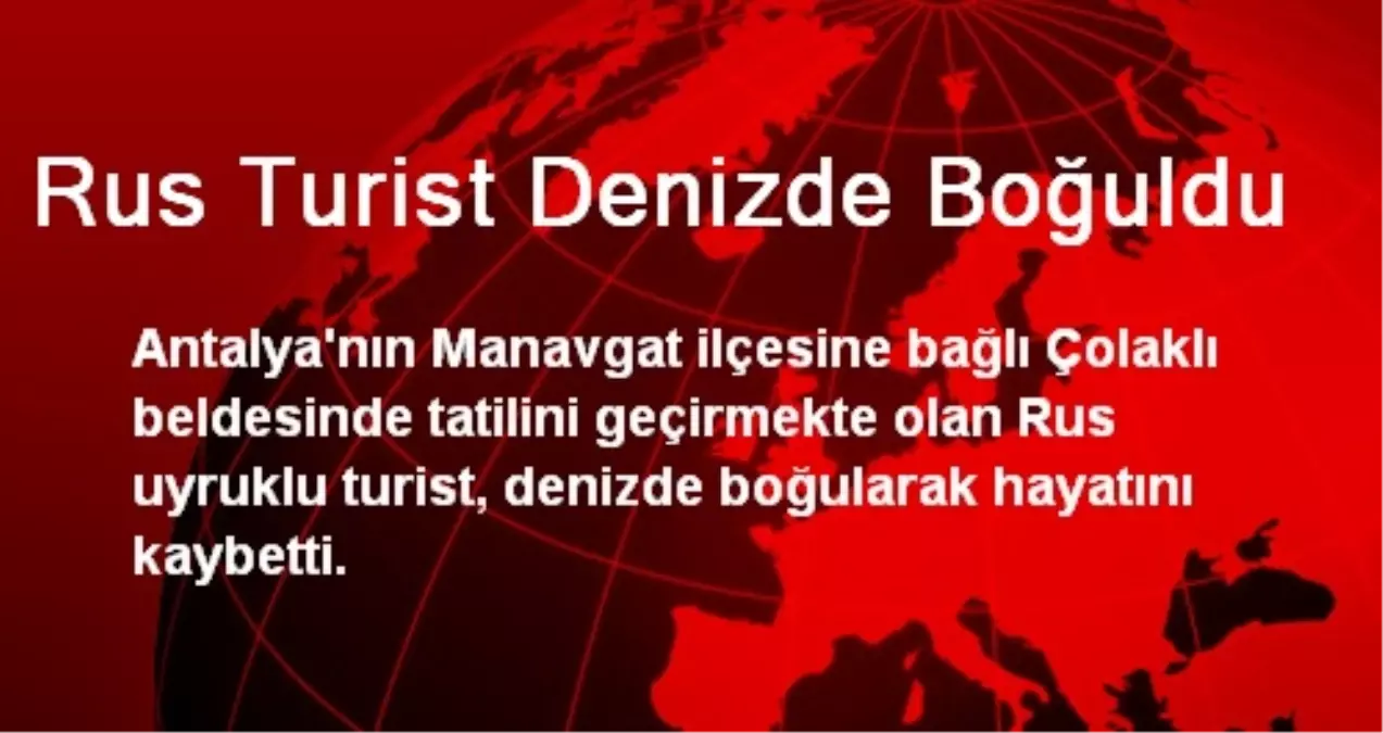 Rus Turist Denizde Boğuldu