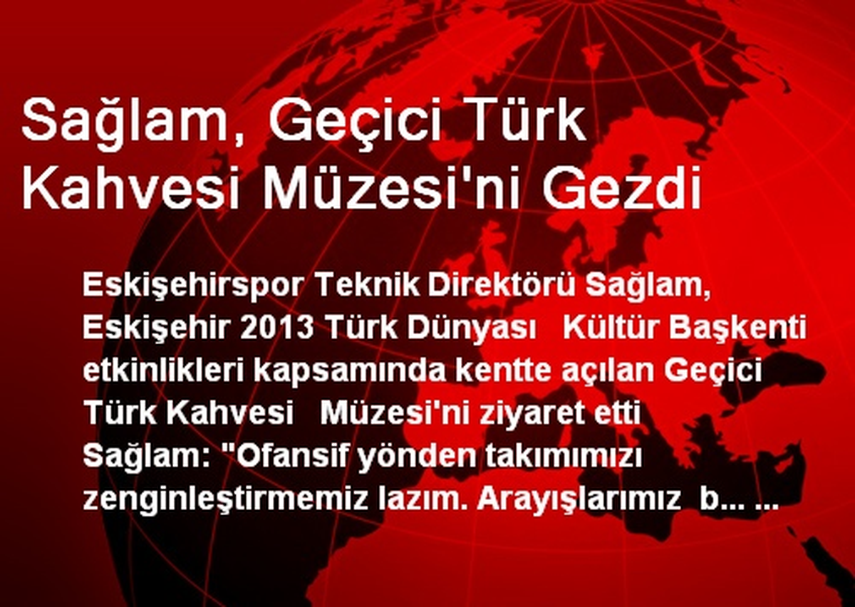 Sağlam, Geçici Türk Kahvesi Müzesi\'ni Gezdi