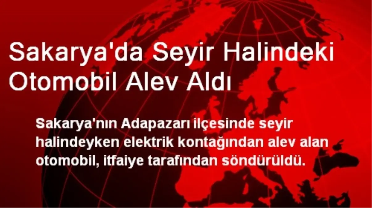 Sakarya\'da Seyir Halindeki Otomobil Alev Aldı