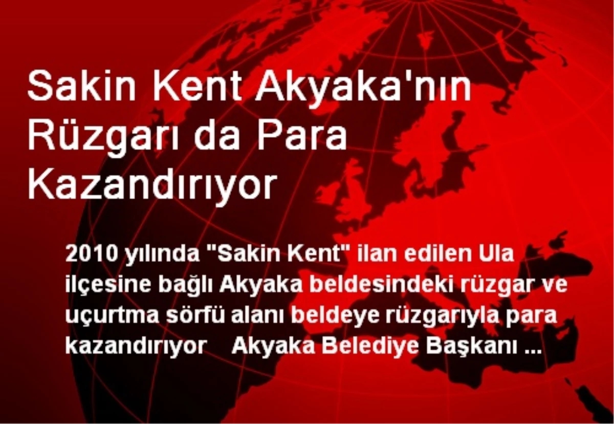 Sakin Kent Akyaka\'nın Rüzgarı da Para Kazandırıyor