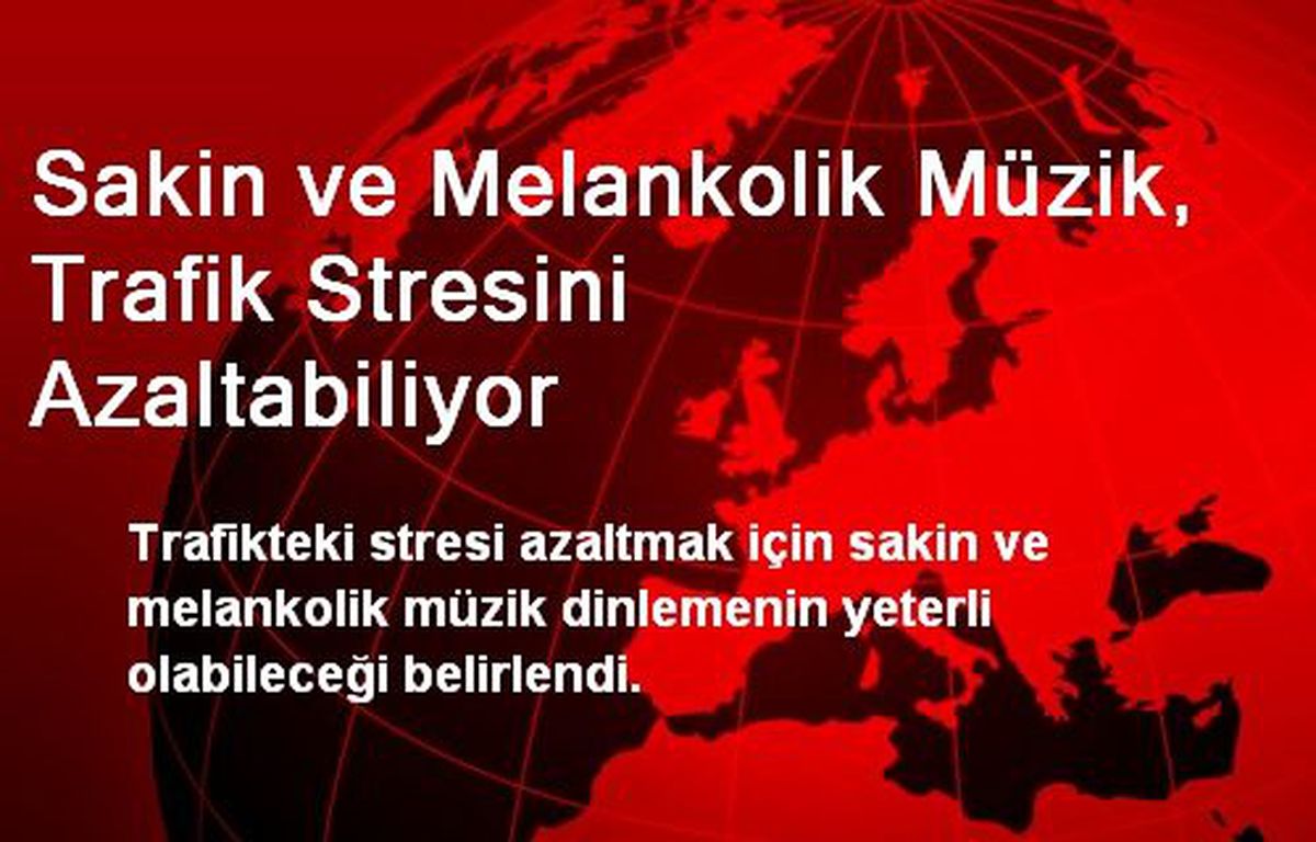 Sakin ve Melankolik Müzik, Trafik Stresini Azaltabiliyor