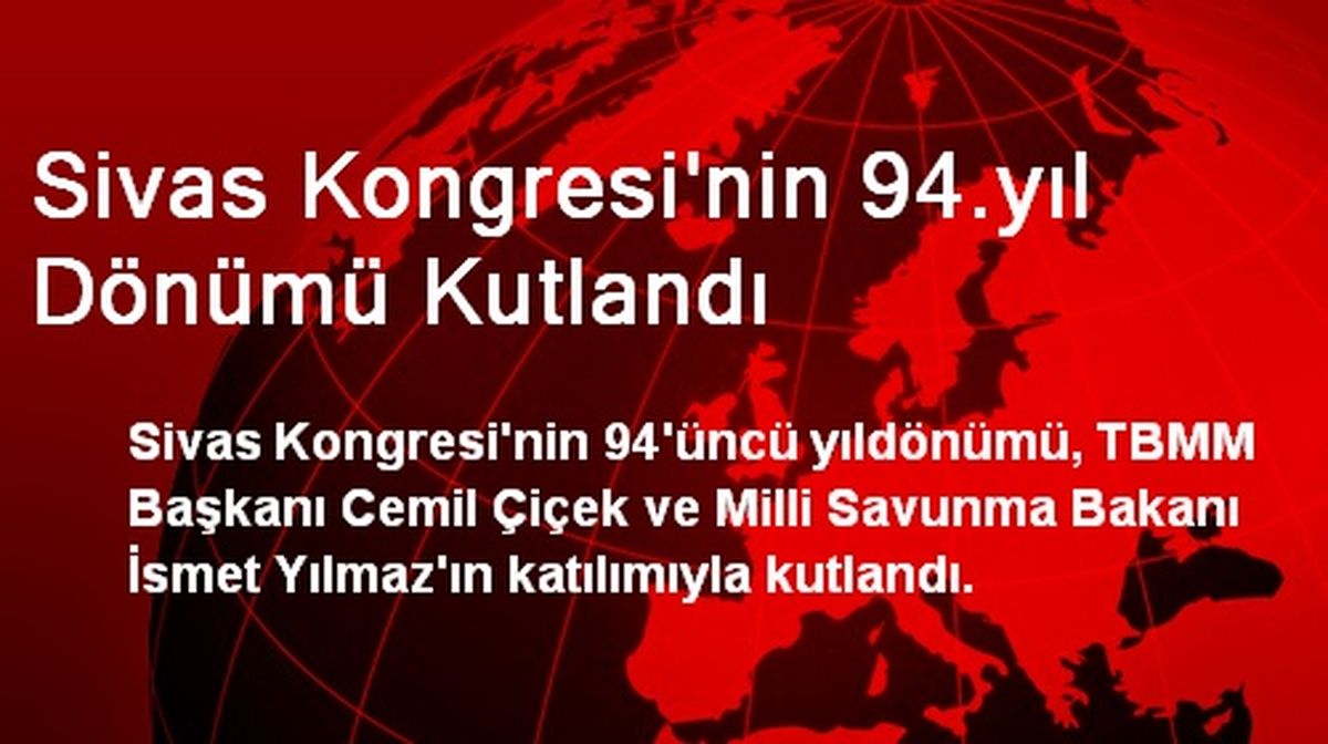 Sivas Kongresi\'nin 94.yıl Dönümü Kutlandı