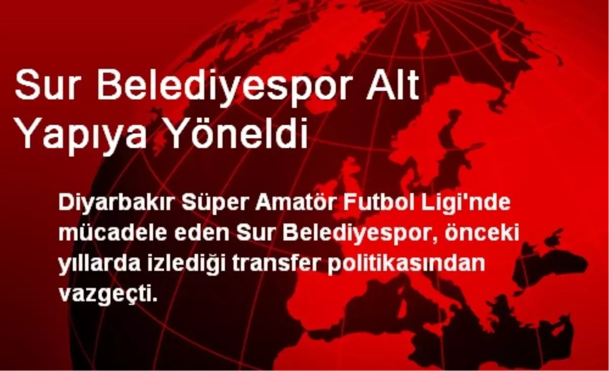 Sur Belediyespor Alt Yapıya Yöneldi