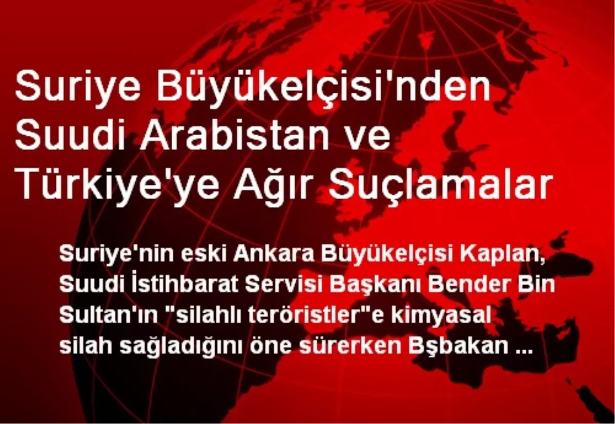 Suriye Büyükelçisi\'nden Suudi Arabistan ve Türkiye\'ye Ağır Suçlamalar