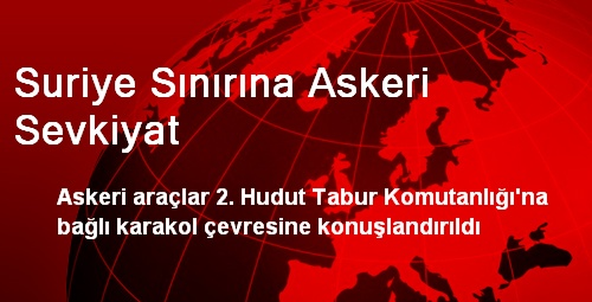 Suriye Sınırına Askeri Sevkiyat